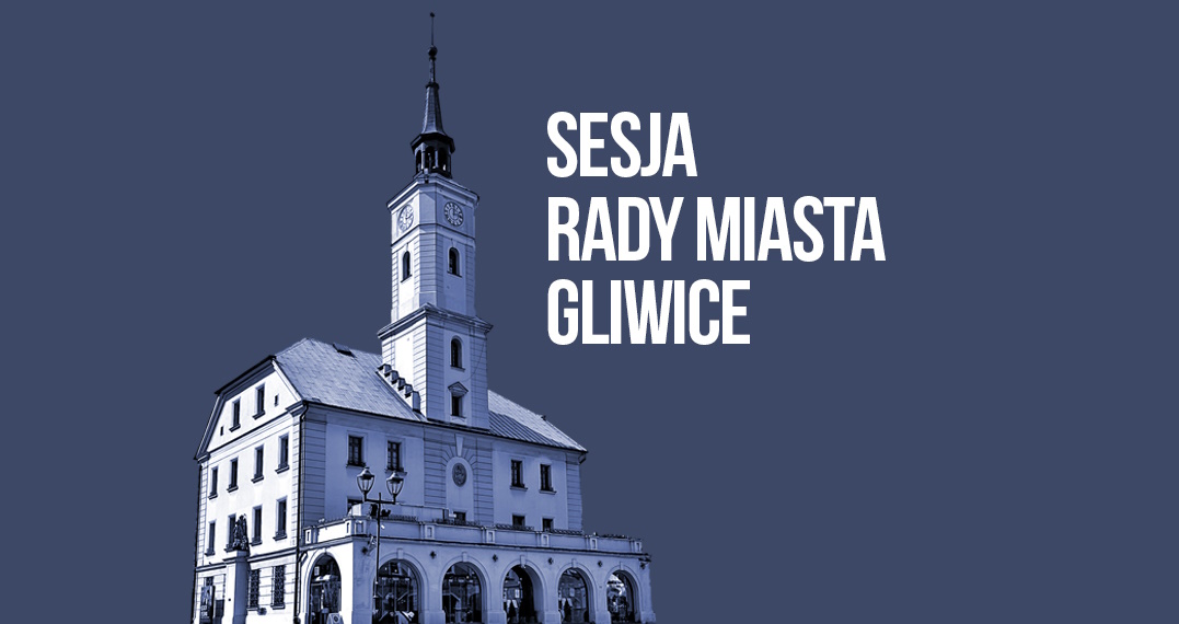 W nadchodzący czwartek w gliwickim Ratuszu odbędzie się lipcowa sesja Rady Miasta Gliwice
